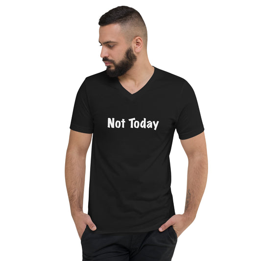 "Not Today" Unisex Short Sleeve V-Neck T-Shirt